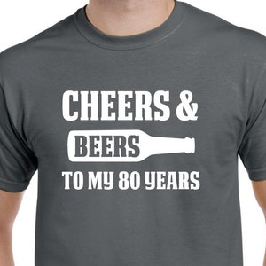 80th Birthday Gift - Cheers and Beers to my 80 Years  - 80th Birthday Shirt - 80 Years Old - Birthday Party