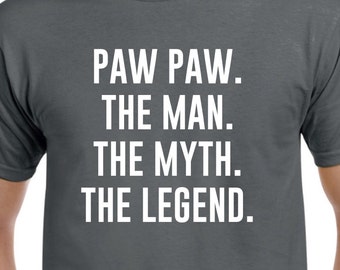 Paw Paw Shirt - Paw Paw Gift - The Man The Myth The Legend - Fathers Day Gift