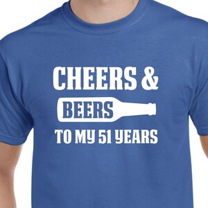 51st Birthday Gift - Cheers and Beers to my 51 Years - 51st Birthday Shirt