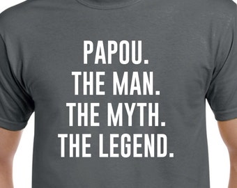 Papou Shirt - Papou Gift - Papou The Man The Myth The Legend - Fathers Day Gift