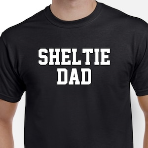 Sheltie Dad Shirt - Sheltie Shirt- Shetland Sheepdog - Sheltie Tshirt