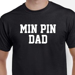 Min Pin Dad Shirt Tshirt Gift Miniature Pinscher