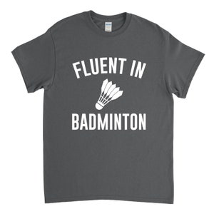 Fluent in Badminton, Funny Badminton, Badminton Shirt, Badminton Gift