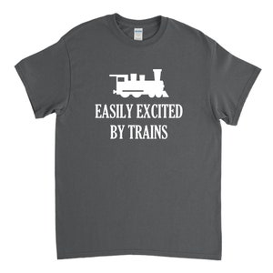 Easily Excited by Trains, Train Lover Gift, Train T Shirt, Railfan Gift, Train Engine