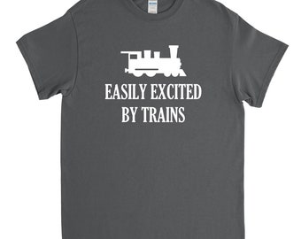 Easily Excited by Trains, Train Lover Gift, Train T Shirt, Railfan Gift, Train Engine