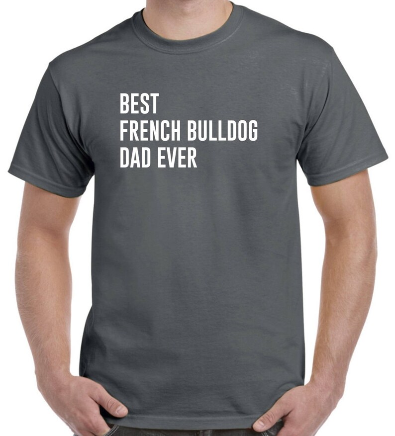 Best French Bulldog Dad Ever French Bulldog Shirt image 3