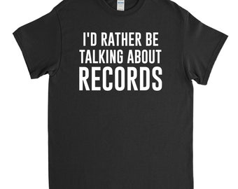 Records Shirt, Vinyl Collector, Viny Records, I'd Rather Be Talking about Vinyl