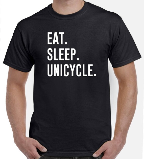 Mens Shirt Eat Sleep Unicycling Repeat Tee Shirt Womens Shirt