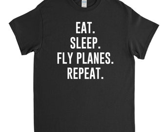 Eat Sleep Fly Planes Repeat - Pilot Shirt - New Pilot Gift - Flying Shirt