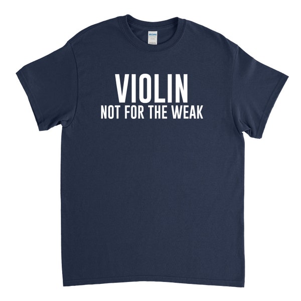 Violin Shirt - Violin Not for the Weak - Violinist Gift