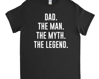 Fathers Day Gift - Dad Gift - Dad The Man The Myth The Legend - New Dad Shirt - Gift for Dad