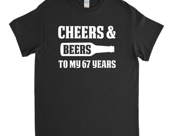 67th Birthday Gift - Cheers and Beers to my 67 Years - 67th Birthday Shirt - Birthday Party