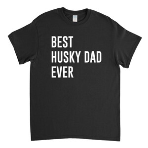 Best Husky Dad Ever - Husky Dad Shirt - Siberian Husky Shirt