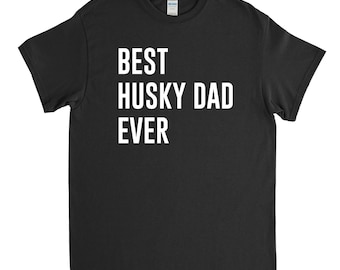 Best Husky Dad Ever - Husky Dad Shirt - Siberian Husky Shirt