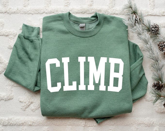 Climb Sweatshirt, Climb Pullover, Rock Climbing Gift, Rock Climber Sweatshirt, Crewneck Sweatshirt