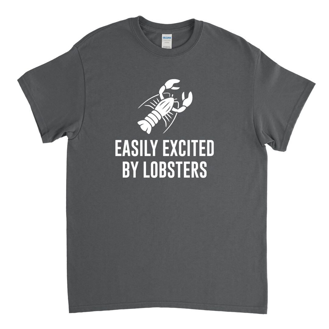 Easily Excited by Lobsters, Lobster Shirt, Lobster Tshirt, Lobster Gift