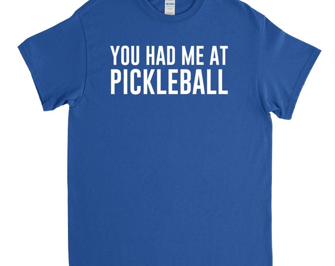 Pickleball Shirt - Pickleball Gift - You Had Me at Pickleball