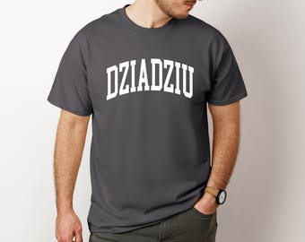Dziadziu Shirt, Dziadziu Gift, Dziadziu Fathers Day, Gift for Dziadziu, College Aesthetic