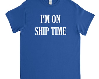 I'm On Ship Time, Cruise Ship Shirt, Cruise Ship Gift, Cruise Shirt, Cruise T Shirt, Funny Cruise Ship