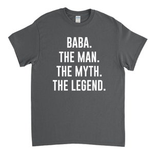 Baba Shirt - Baba the Man the Myth the Legend - Baba Gift