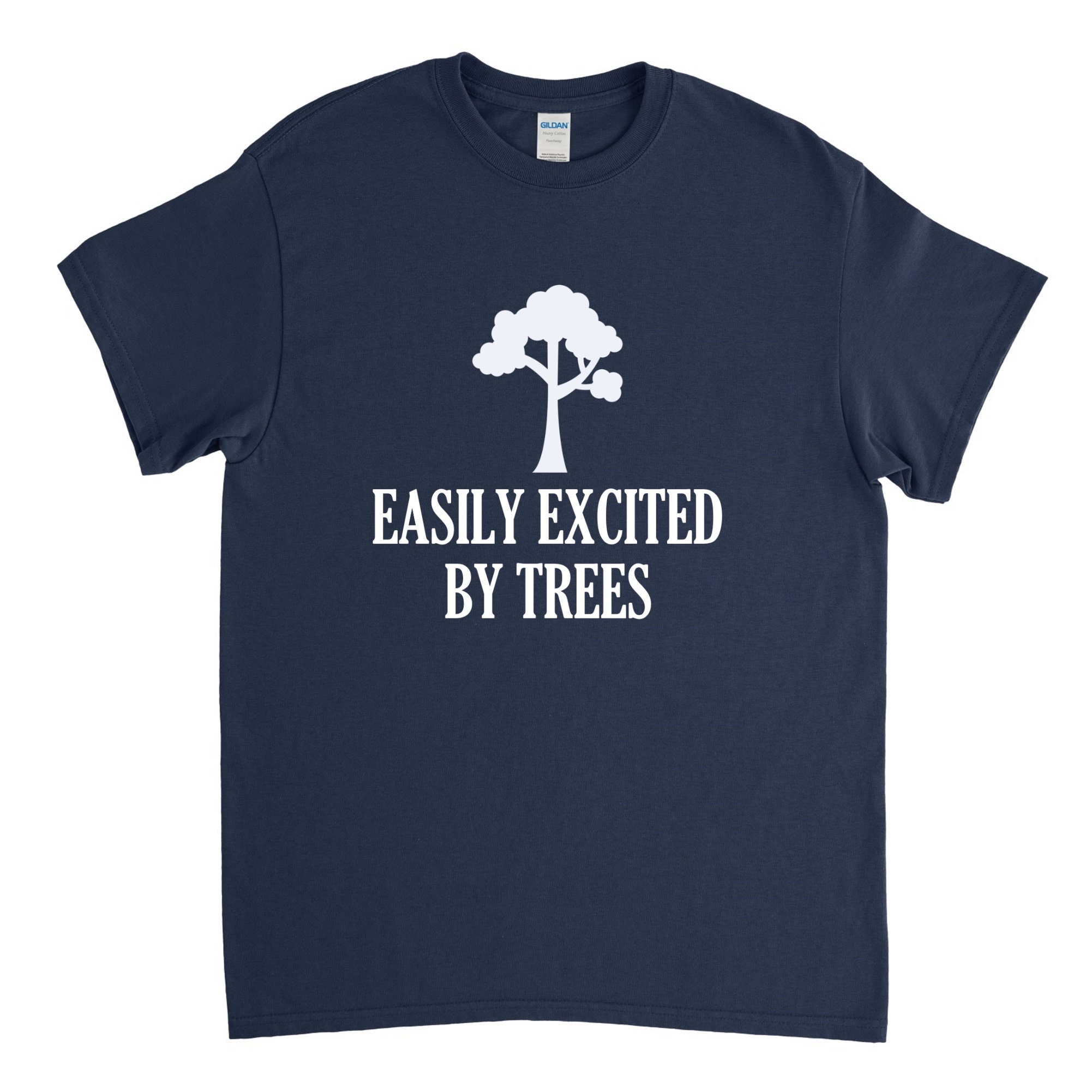 Easily Excited by Trees, Funny Tree Shirt, Tree Tshirt, Tree T