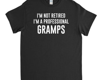 Gramps Shirt - I'm Not Retired I'm A Professional Gramps - New Gramps Gift