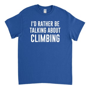 Rock Climbing Shirt, Rock Climber Gift, Climbing Tshirt, I&#39;d Rather Be Climbing