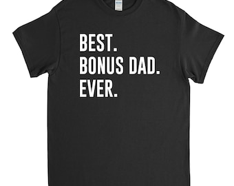 Best Bonus Dad Ever, Bonus Dad Shirt, Stepdad Gift, Stepdad Birthday, Stepdad Shirt, Stepdad Fathers Day Gift