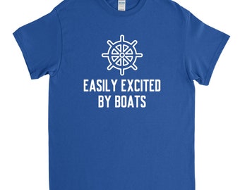 Easily Excited by Boats, Boat Shirt, Boater Gift, Boating Shirt, Funny Boat Shirt, Boat Owner Gift