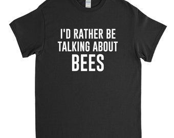 Beekeeper Shirt, Beekeeper Gift, Funny Beekeeper, I'd Rather Be Talking about Bees