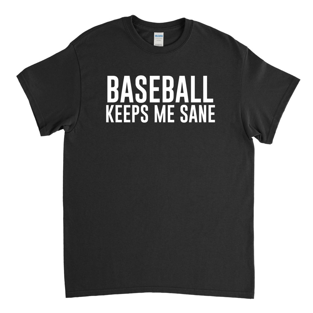 Baseball Keeps Me Sane Funny Baseball Shirt Baseball Shirt Baseball