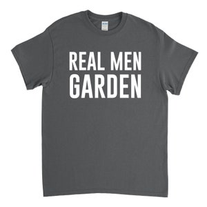 Gardener Gift - Gardener Shirt - Real Men Garden - Gardening Shirt - Gardener Tshirt