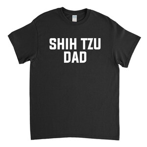 Shih Tzu Dad, Shih Tzu Shirt, Shih Tzu Gift