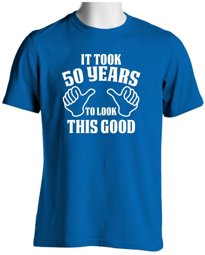 50th Birthday Shirt It Took 50 Years to Look This Good | Etsy