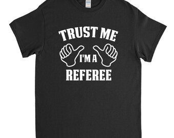 Referee Gift - Trust Me I'm A Referee - Referee Shirt - Football Referee