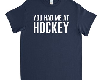 Hockey Shirt - Hockey Fan - Hockey Gift - You Had Me at Hockey