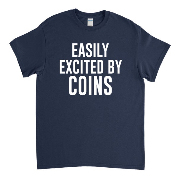 Coin Collecting, Coin Collector Gift, Easily Excited by Coins