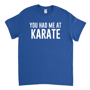 Karate Shirt - Karate Gift - You Had Me at Karate