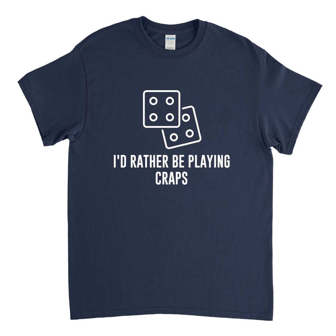 I'd Rather Be Playing Craps Craps Player Craps Shirt Etsy.de