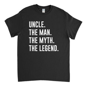 Uncle Shirt - New Uncle Gift - Uncle to Be - Uncle The Man the Myth The Legend