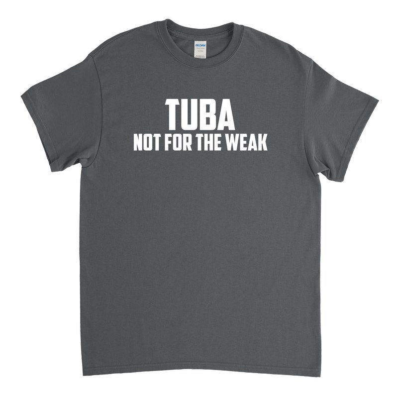 Tuba Shirt Tuba Not for the Weak Tuba Player Gift image 1