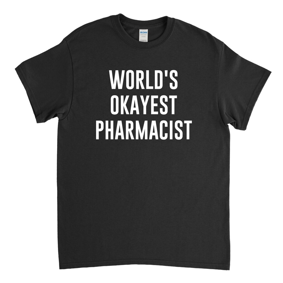 Pharmacist Shirt World's Okayest Pharmacist Pharmacist - Etsy