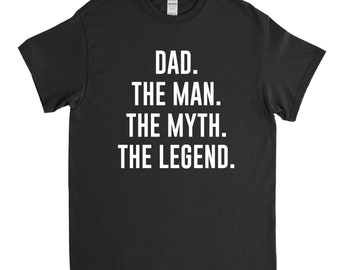 Funny Dad Shirt, Gift for Dad, Dad The Man The Myth The Legend, Dad Fathers Day Gift, Birthday Gift for Dad, Gift for Husband