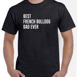 Best French Bulldog Dad Ever French Bulldog Shirt image 2