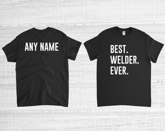 Welder Shirt, Best Welder Ever, Welder Gift, Welding Tshirt