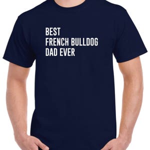 Best French Bulldog Dad Ever French Bulldog Shirt image 4