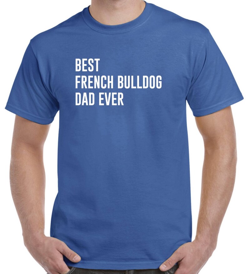 Best French Bulldog Dad Ever French Bulldog Shirt image 1