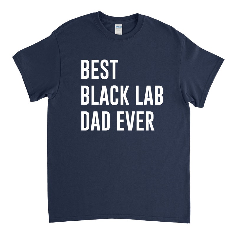 Best Black Lab Dad Ever - Black Lab Shirt image 3