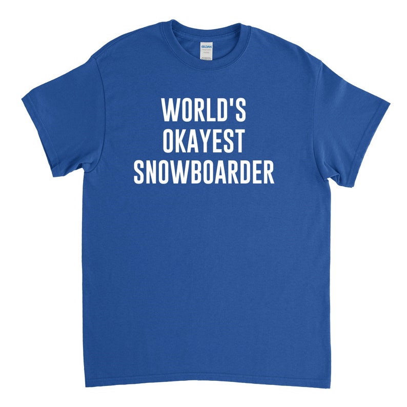 Snowboarder Shirt World's Okayest Snowboarder | Etsy