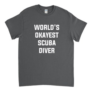 World's Okayest Diver Funny T Shirt Best Gift Scuba Diving World's Okayest Diver Funny T Shirt Best Gift Scuba Diving